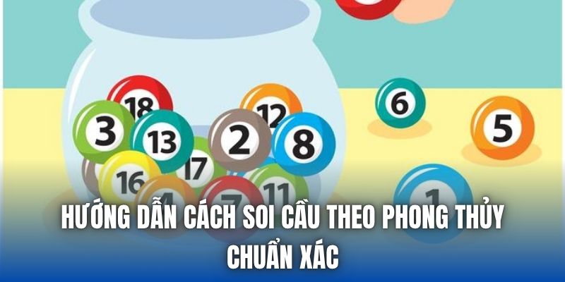 Hướng dẫn cách soi cầu theo phong thủy chuẩn xác